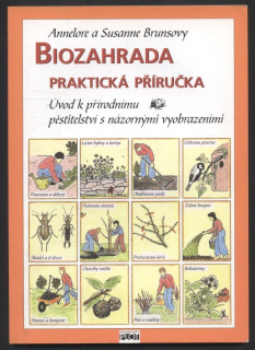 Brunsovy, Annelore a Susanne - Biozahrada - Praktická příručka - Úvod k přírodnímu pěstitelství s názornými vyobrazeními