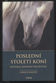 Raulff, Ulrich - Poslední století koní