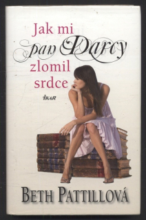 Pattillová, Beth - Jak mi pan Darcy zlomil srdce