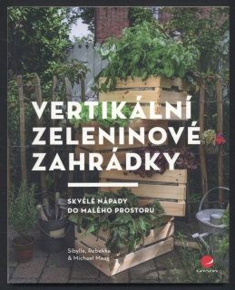 Rebekka, Sibylle; Maag, Michael - Vertikální zeleninové zahrádky