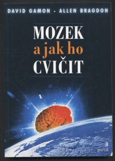 Gamon, David; Bragdon, Allen - Mozek a jak ho cvičit