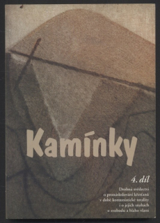Kamínky 4. díl - Drobná svědectví o pronásledování křesťanů v době komunistické totality i o jejich snahách o svobodu a blaho vlasti