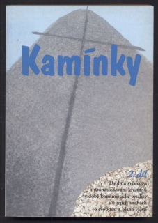 Kamínky 2. díl - Drobná svědectví o pronásledování křesťanů v době komunistické totality i o jejich snahách o svobodu a blaho vlasti