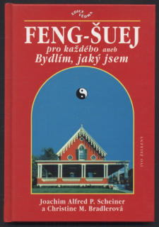 Scheiner, Joachim Alfred P.; Bradlerová, Christine M. - Feng-Šuej pro každého aneb Bydlím, jaký jsem