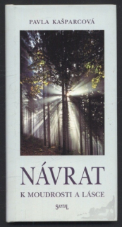 Kašparcová, Pavla - Návrat k moudrosti a lásce