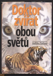 Ptáčková, Jindřiška - Doktor zvířat obou světů
