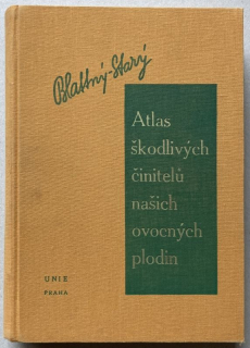 Blattný, Ctibor; Starý, Bohumil - Atlas škodlivých činitelů našich ovocných plodin