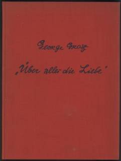 Grosz, George - Über Alles Die Liebe