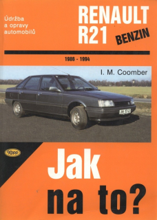 Coomber, I. M. - Údržba a opravy automobilů Renault R21 benzin 1986-1994 (Jak na to?)