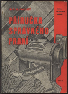 Farský, Roman - Příručka správného praní pro majitele a zaměstnance prádelen, správce ústavních prádelen a textilní průmysl