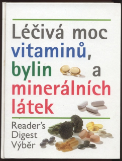 kolektiv autorů - Léčivá moc vitaminů, bylin a minerálních látek