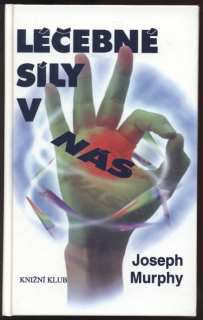 Murphy, Joseph - Léčebné síly v nás
