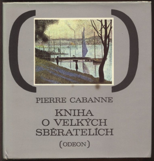 Cabanne, Pierre - Kniha o velkých sběratelích