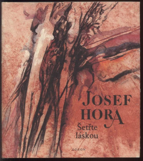 Hora, Josef - Šetřte láskou