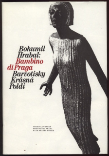 Hrabal, Bohumil - Bambino di Praga/ Barvotisky/ Krásná Poldi