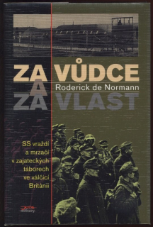Normann, Roderick de - Za vůdce a za vlast (SS vraždí a mrzačí v zajateckých táborech ve válčící Británii)