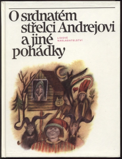 Černý, Václav A.; Tvrdíková, Michaela; Vaculín, Ivo - O srdnatém střelci Andrejovi a jiné pohádky