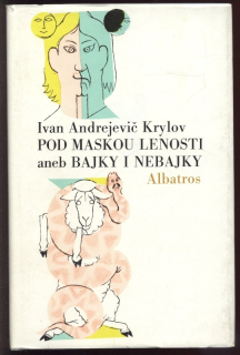 Krylov, Ivan Andrejevič - Pod maskou lenosti aneb Bajky i nebajky