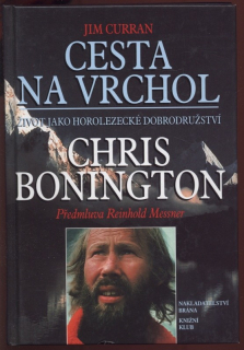 Curran, Jim - Cesta na vrchol. Chris Bonington, život jako horolezecké dobrodružství