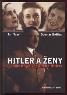 Sayer, Ian; Botting, Douglas - Hitler a ženy