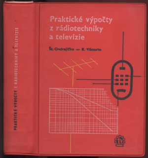 Ondrejička, Štefan; Viktorín, Konštantín - Praktické výpočty z rádiotechniky a televízie