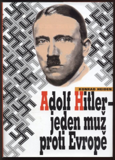 Heiden, Konrad - Adolf Hitler - jeden muž proti Evropě