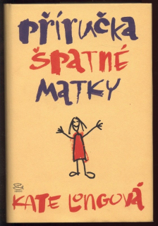 Longová, Kate - Příručka špatné matky