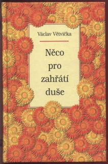 Větvička, Václav - Něco pro zahřátí duše