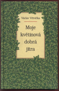 Větvička, Václav - Moje květinová dobrá jitra