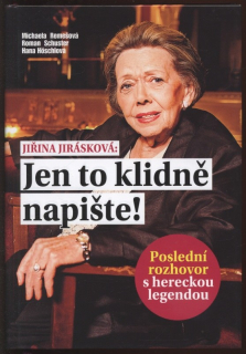 Remešová, Michaela; Schuster, Roman; Höschlová, Hana - Jiřina Jirásková: Jen to klidně napište!