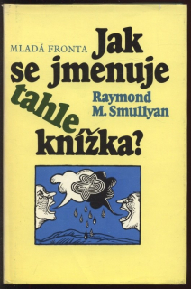 Smullyan, Raymond M. - Jak se jmenuje tahle knížka?