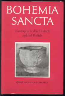 Bohemia sancta - životopisy českých světců a přátel Božích