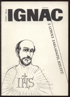 Kranz, Gisbert - Ignác z Loyoly zakladatel Jezuitů