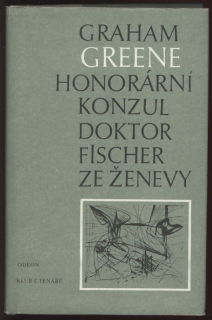 Greene, Graham - Honorární konzul - Doktor Fischer ze Ženevy, aneb večírek s třaskavinou