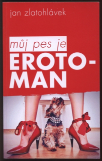 Zlatohlávek, Jan - Můj pes je erotoman