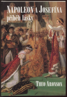 Aronson, Theo - Napoleon a Josefína - příběh lásky