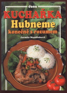 Mandžuková, Jarmila - Kuchařka- Hubneme konečně s rozumem