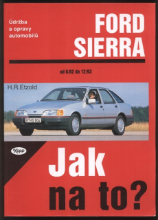 Etzold, H. R. - Ford Sierra - Jak na to? - Údržba a opravy automobilů