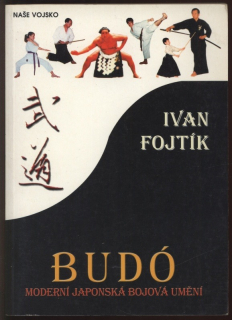 Fojtík, Ivan - Budó - Moderní japonská umění