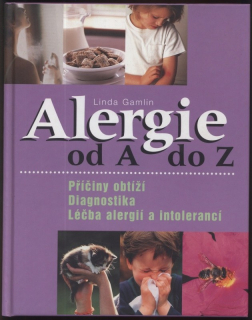 Gamlin, Linda - Alergie od A do Z (Příčiny obtíží. Diagnostika. Léčba alergií a intolerancí)