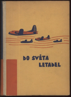 Novák, Josef - Do světa letadel (O letectví a letadlech. Od balonu až k raketě)