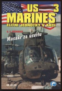 Frederick, G.F. - US Marines 3: Masakr za úsvitu