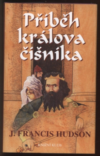Hudson, J. Francis - Příběh králova číšníka
