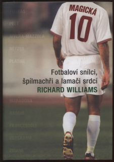 Williams, Richard - Magická 10. Fotbaloví snílci, špílmachři a lamači srdcí.