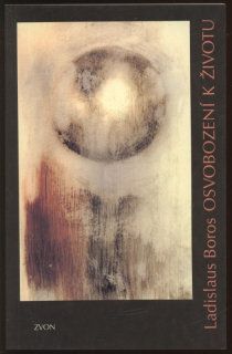 Boros, Ladislaus - Osvobození k životu