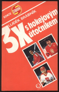 Brábník, Luděk - 3x s hokejovým útočníkem (Jaroslav Pouzar, Vladimír Růžička, Jiří Hrdina)