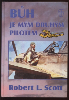 Scott, Robert L. - Bůh je mým druhým pilotem