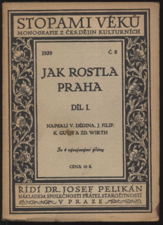 Dědina, V.; Filip, J.; Guth, K.; Wirth, Zdeněk; Hübschmann, B.; Janák, Pavel - Jak rostla Praha 1-2