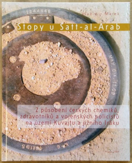 Marek, Vladimír - Stopy u Šatt-al-Arab. Z působení českých chemiků, zdravotníků a vojenských policistů na území Kuvajtu a jižního Iráku.