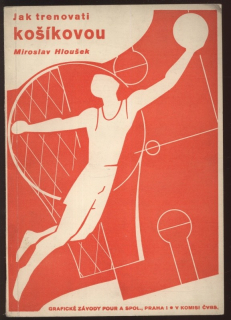 Hloušek, Miroslav - Jak trenovati košíkovou